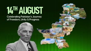 14th August — Celebrating Pakistan’s Journey of Freedom, Unity & Progress
