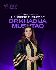 Honoring the Legacy of Dr. Khadija Mushtaq