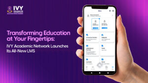 Transforming Education at Your Fingertips: IVY Academic Network Launches Its All-New LMS